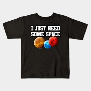 I Just Need Some Space Kids T-Shirt